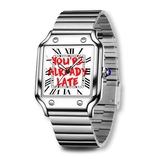 YOU'RE ALREADY LATE Santos (.316 Stainless Steel)